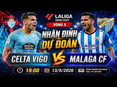 Nhận định Celta Vigo vs Malaga: Bài toán xoay tua tại vòng 5 La Liga | OK9 9 Nhận định Celta Vigo vs Malaga: Bài toán xoay tua tại vòng 5 La Liga | OK9